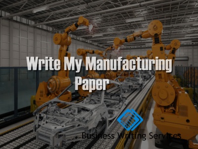 write my Manufacturing paper